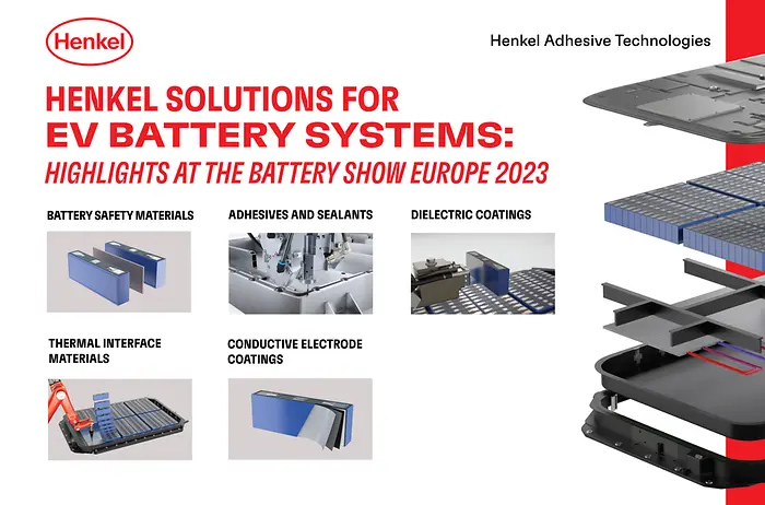 
Henkel presents comprehensive range of adhesives, coatings and thermal management solutions for EV battery systems at the Battery Show Europe 2023.