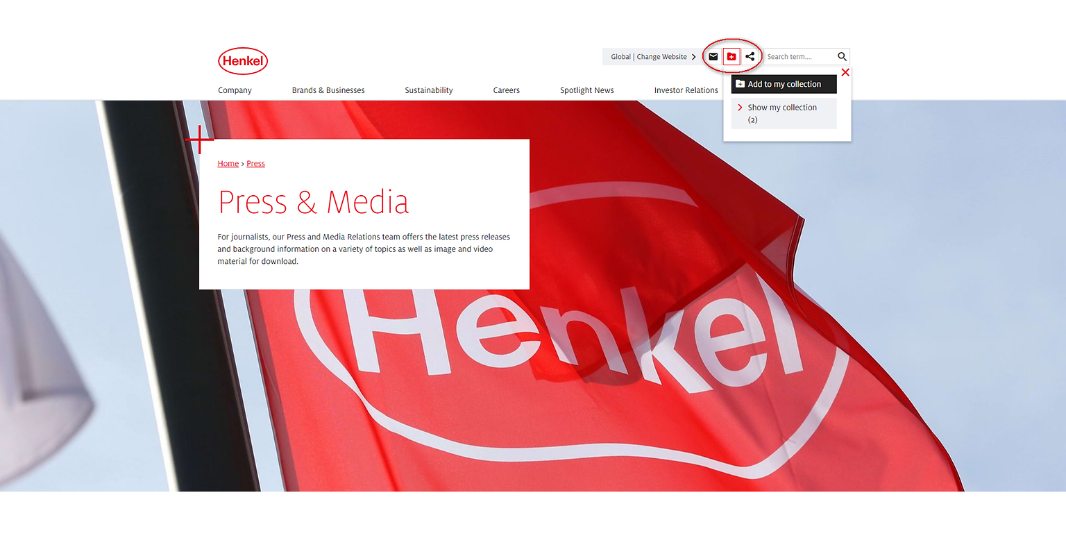
While browsing on the Henkel website use the „Add to my collection“ icon in the header to select news, press releases and capital market information as well as pages like brand information or jobs that you would like to include on your My Collection page.